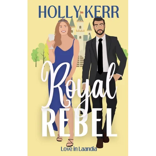 Royal Rebel: A Modern, Sweet Brother's Best Friend Royal Romance