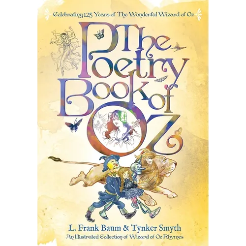 The Poetry Book of Oz: A Full Color Illustrated Collection of Wizard of Oz Rhymes - 125th Anniversary Paperback Edition