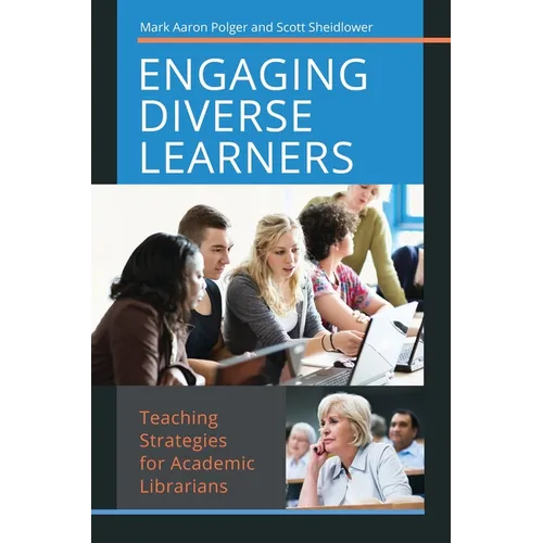 Engaging Diverse Learners: Teaching Strategies for Academic Librarians