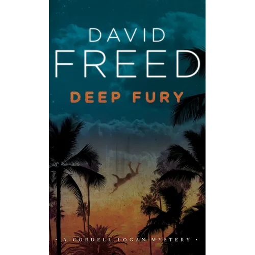 Deep Fury: A Cordell Logan Mystery