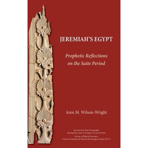 Jeremiah's Egypt: Prophetic Reflections on the Saite Period