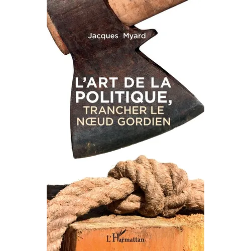 L'art de la politique: Trancher le noeud gordien