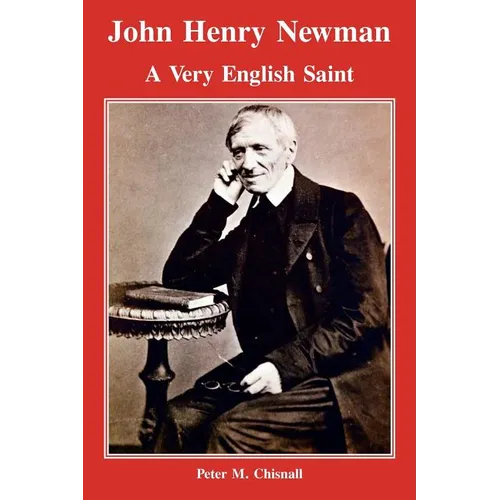 John Henry Newman: A Very English Saint