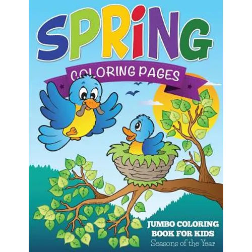 Spring Coloring Pages (Jumbo Coloring Book for Kids - Seasons of the Year)