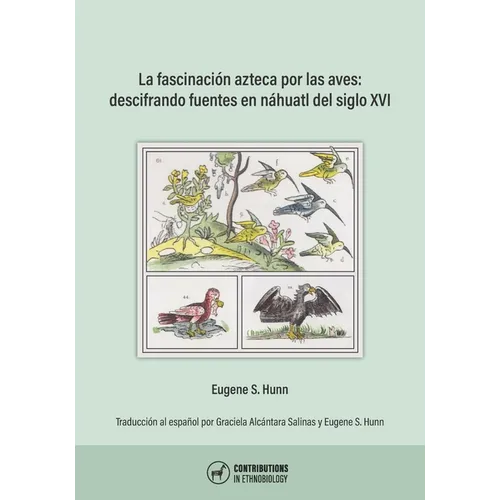 La fascinación azteca por las aves: descifrando fuentes en náhuatl del siglo XVI