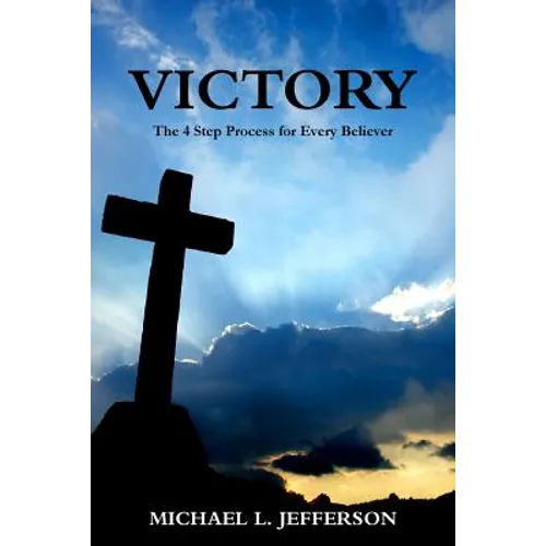 Victory: The 4 Step Process for Every Believer