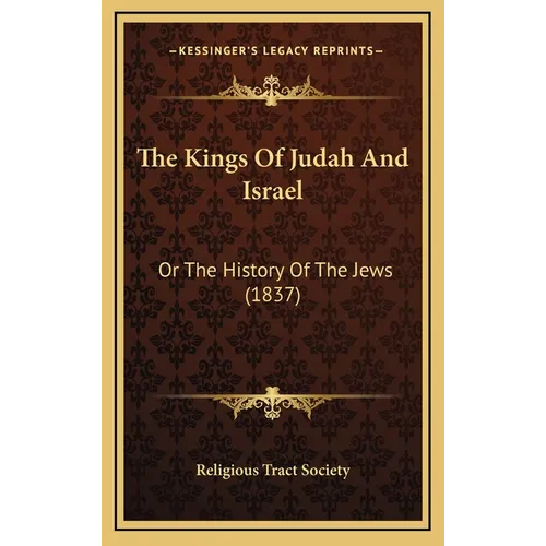 The Kings Of Judah And Israel: Or The History Of The Jews (1837)