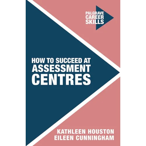 How to Succeed at Assessment Centres
