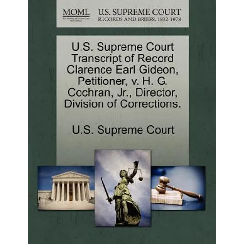 U.S. Supreme Court Transcript of Record Clarence Earl Gideon, Petitioner, V. H. G. Cochran, Jr., Director, Division of Corrections.
