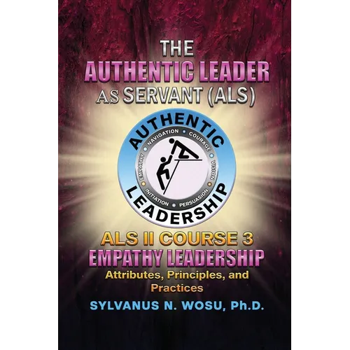 The Authentic Leader As Servant II Course 3: Empathy Leadership