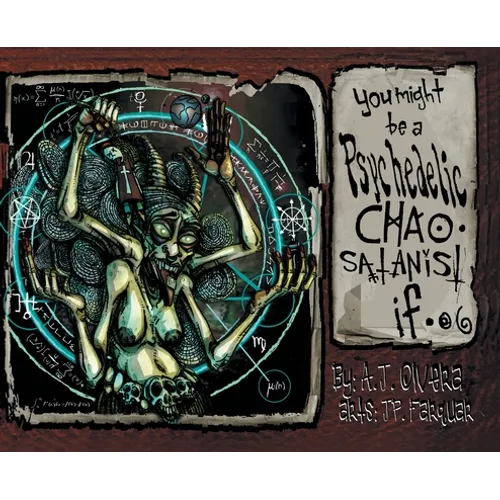 You Might Be A Psychedelic Chaosatanist If...