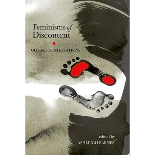 Feminisms of Discontent: Global Contestations