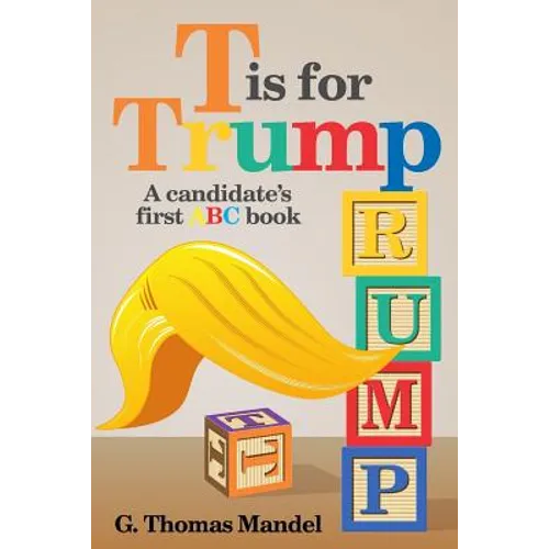 T is for Trump: A candidate's first ABC book