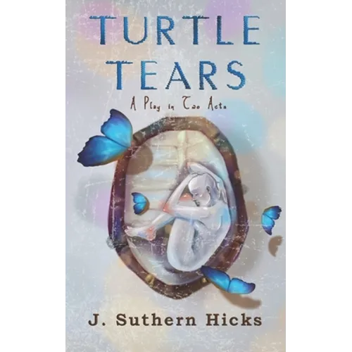 Turtle Tears: A Play in Two Acts