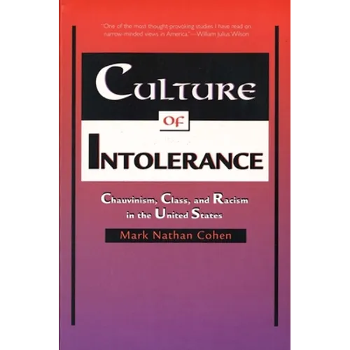 Culture of Intolerance: Chauvinism, Class, and Racism in the United States