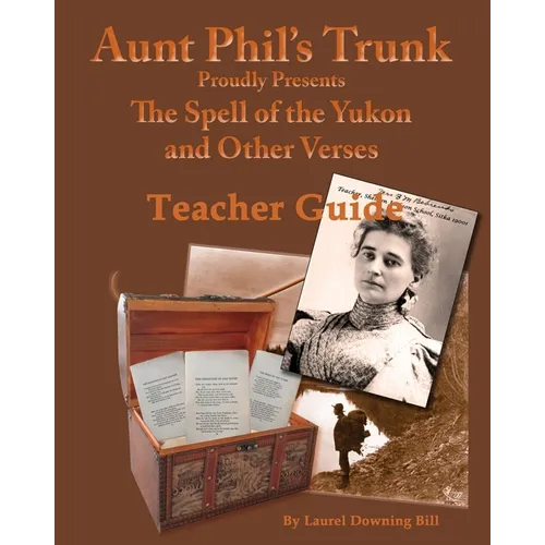 Aunt Phil's Trunk Spell of the Yukon Teacher Guide: Teacher Guide