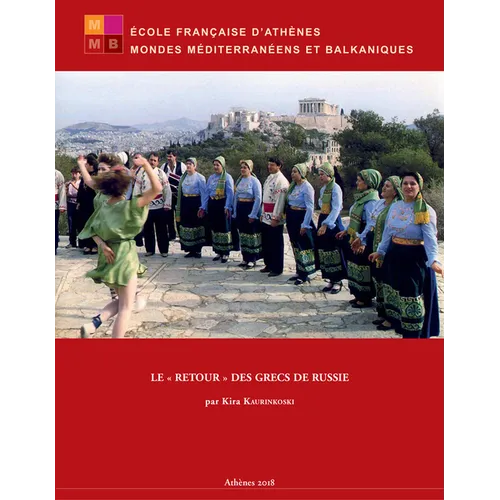 Le Retour Des Grecs de Russie: Identites, Memoires, Trajectoires