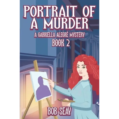 Portrait of a Murder: A Gabriella Alegré Mystery, Vol. 2