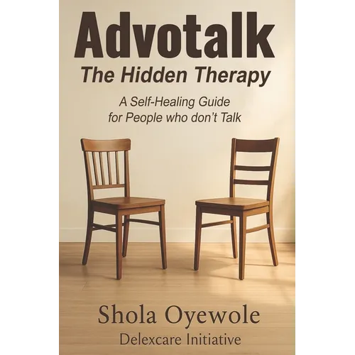 Advotalk: The Hidden Therapy: A Self-Healing Guide for People who don't Talk