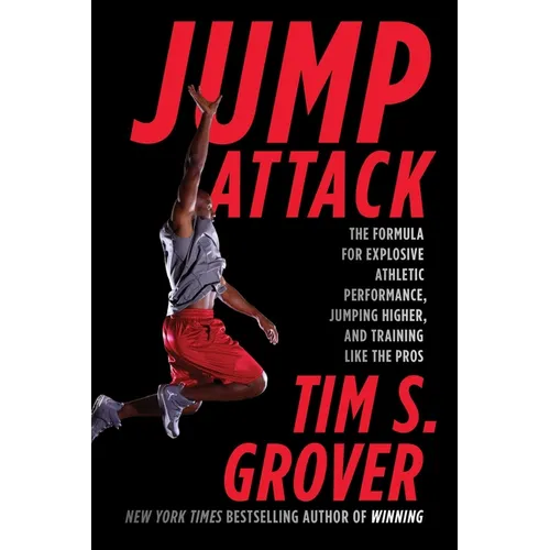 Jump Attack: The Formula for Explosive Athletic Performance, Jumping Higher, and Training Like the Pros