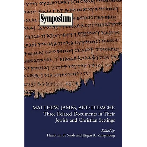 Matthew, James, and Didache: Three Related Documents in Their Jewish and Christian Settings