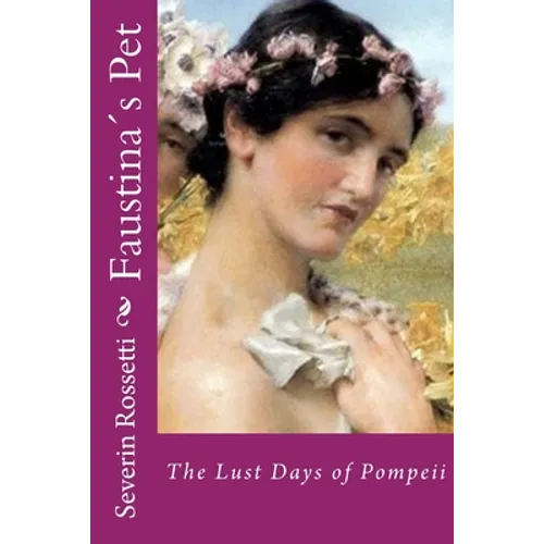 Faustina´s Pet: The Lust Days of Pompeii
