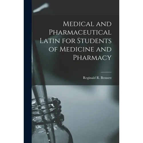 Medical and Pharmaceutical Latin for Students of Medicine and Pharmacy
