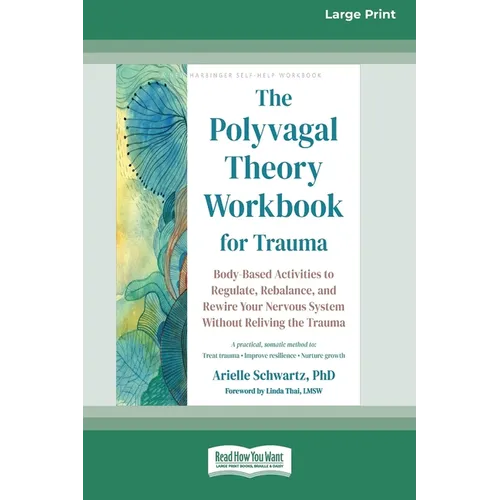 The Polyvagal Theory Workbook for Trauma: Body-Based Activities to Regulate, Rebalance, and Rewire Your Nervous System Without Reliving the Trauma (16