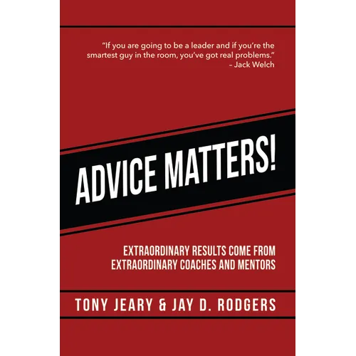Advice Matters: Extraordinary Results Come from Extraordinary Coaches and Mentors