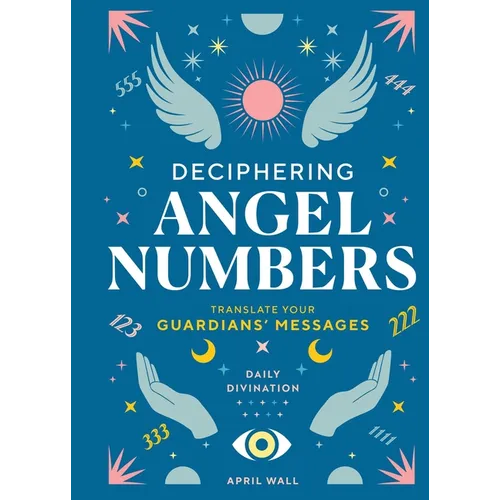 Deciphering Angel Numbers: Translate Your Guardians' Messages