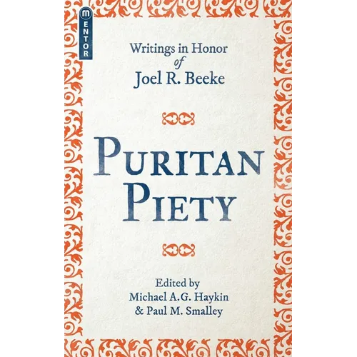 Puritan Piety: Writings in Honor of Joel R. Beeke