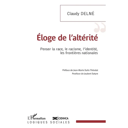 Eloge de l'altérité: Penser la race, le racisme, l'identité, les frontières nationales