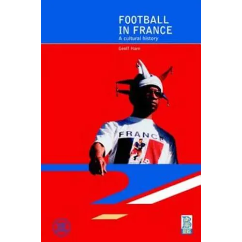 Football in France: A Cultural History