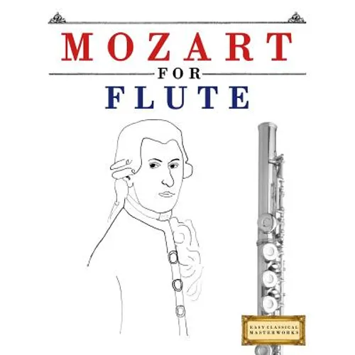Mozart for Flute: 10 Easy Themes for Flute Beginner Book