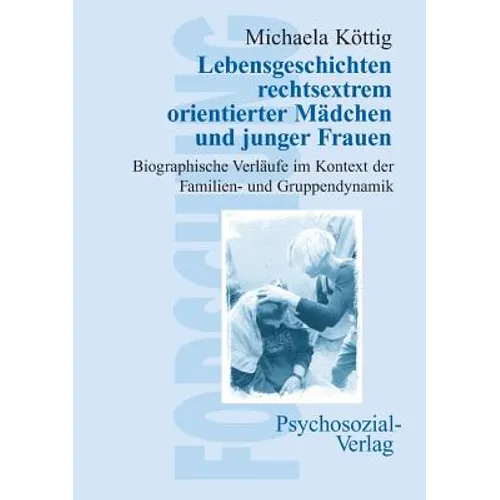 Lebensgeschichten rechtsextrem orientierter Mädchen und junger Frauen