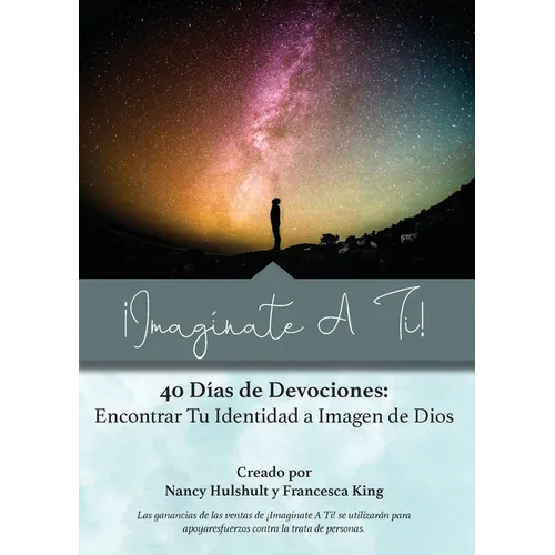 ¡Imagínate A Ti!: 40 Días de Devociones: Encontrar Tu Identidad a Imagen de Dios