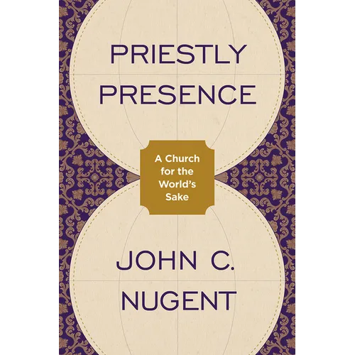 Priestly Presence: A Church for the World's Sake