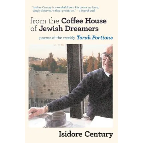 From the Coffee House of Jewish Dreamers: Poems on the Weekly Torah Portion and Poems of Wonder and Wandering