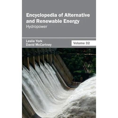 Encyclopedia of Alternative and Renewable Energy: Volume 32 (Hydropower)