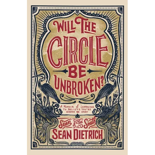 Will the Circle Be Unbroken?: A Memoir of Learning to Believe You're Gonna Be Okay