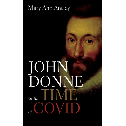 John Donne in the Time of Covid: An Analysis of Devotions Upon Emergent Occasions