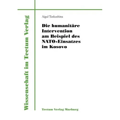 Die humanitäre Intervention am Beispiel des NATO-Einsatzes im Kosovo
