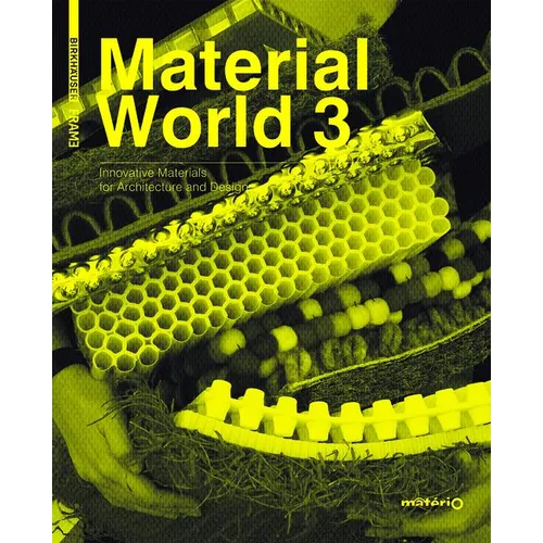 Material World 3: Innovative Materials for Architecture and Design