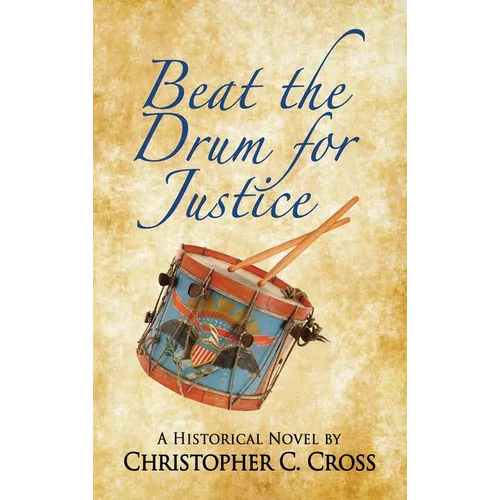 Beat the Drum for Justice: A Historical Novel