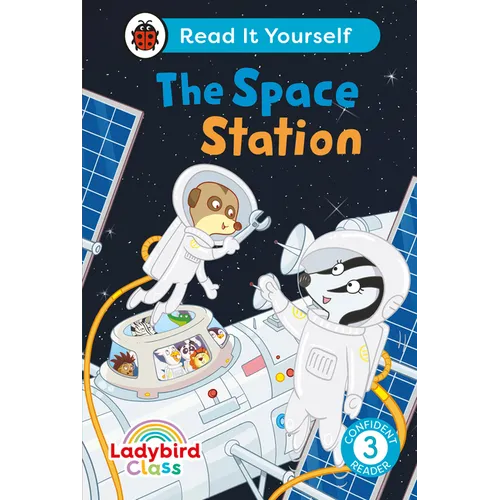 Ladybird Class the Space Station: Read It Yourself - Level 3 Confident Reader