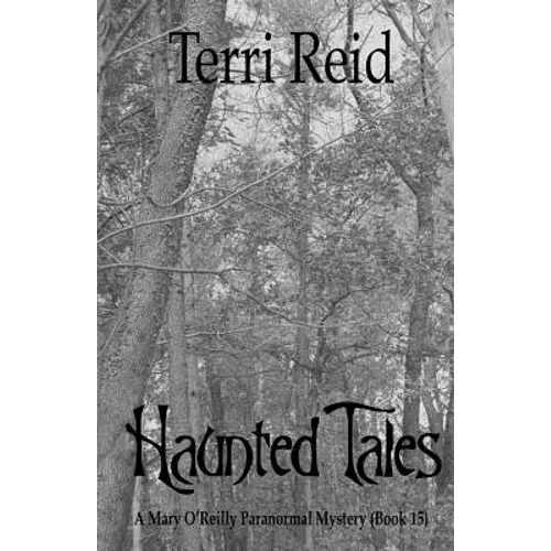 Haunted Tales - A Mary O'Reilly Paranormal Mystery (Book Fifteen)