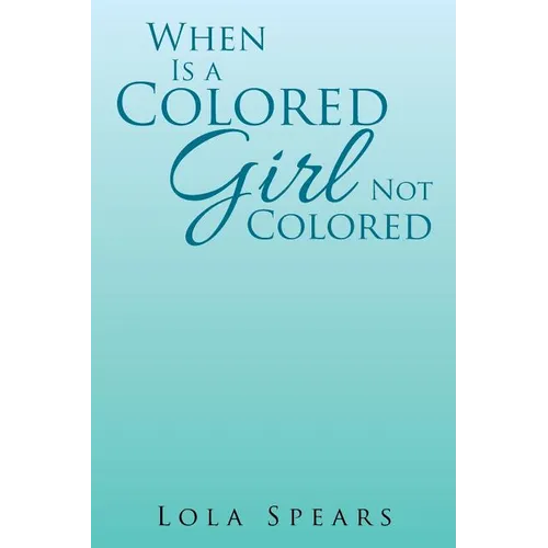 When Is a Colored Girl Not Colored