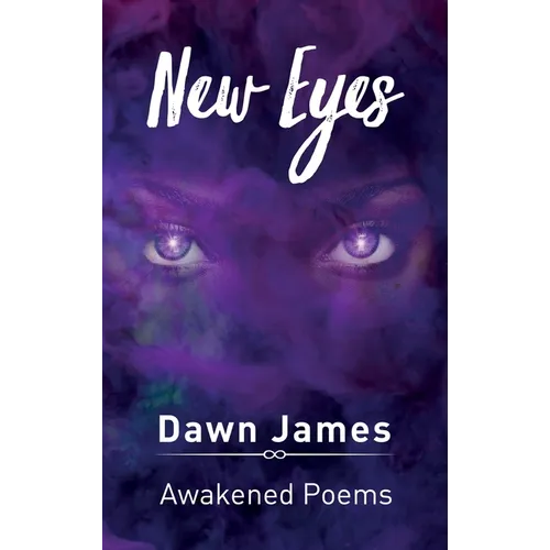 New Eyes: Awakened Poems