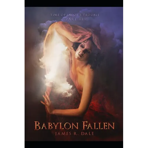 Babylon Fallen: Time of Jacob's Trouble Part III