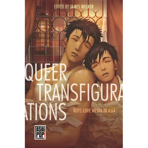 Queer Transfigurations: Boys Love Media in Asia